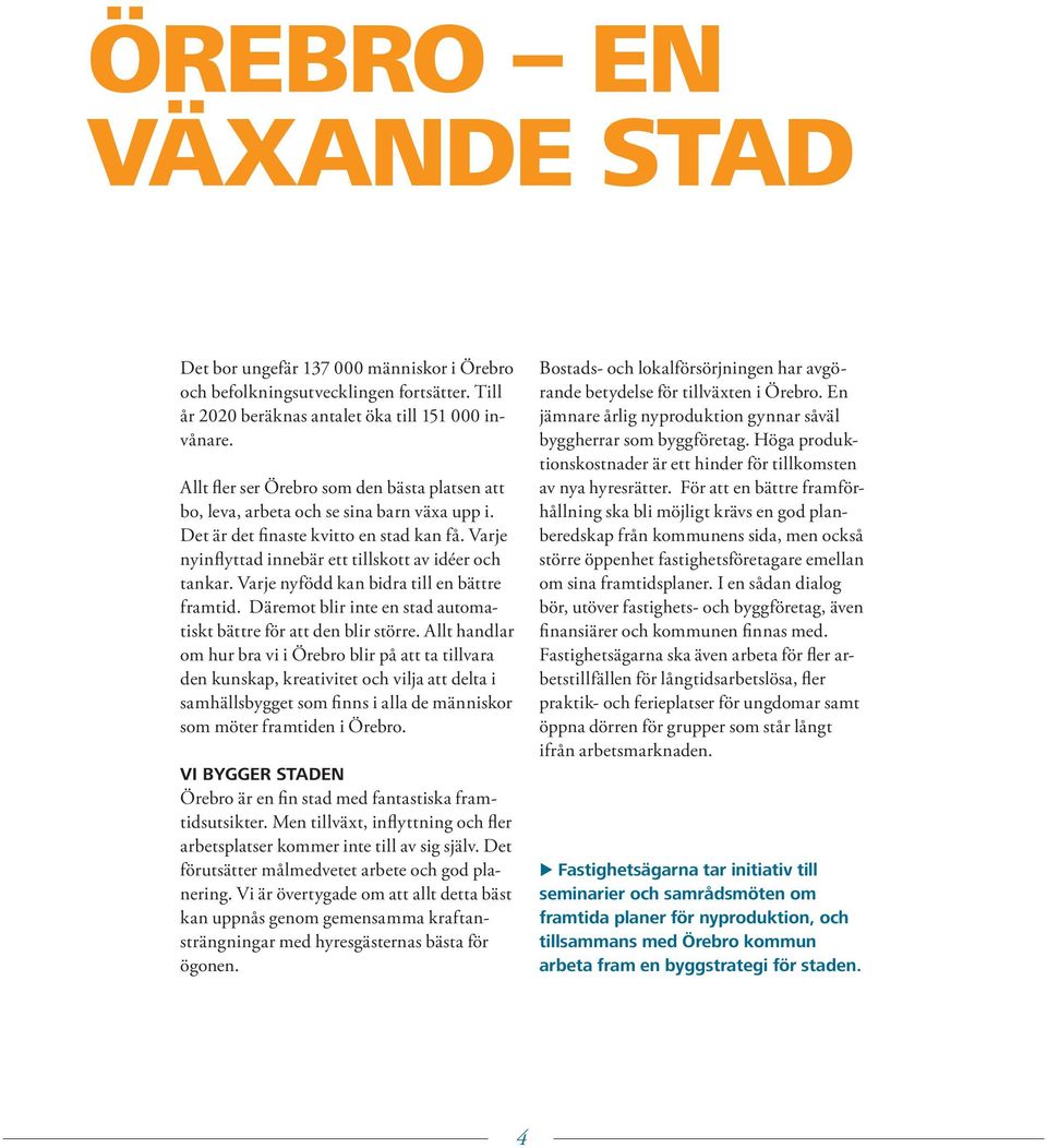 Varje nyfödd kan bidra till en bättre framtid. Däremot blir inte en stad automatiskt bättre för att den blir större.