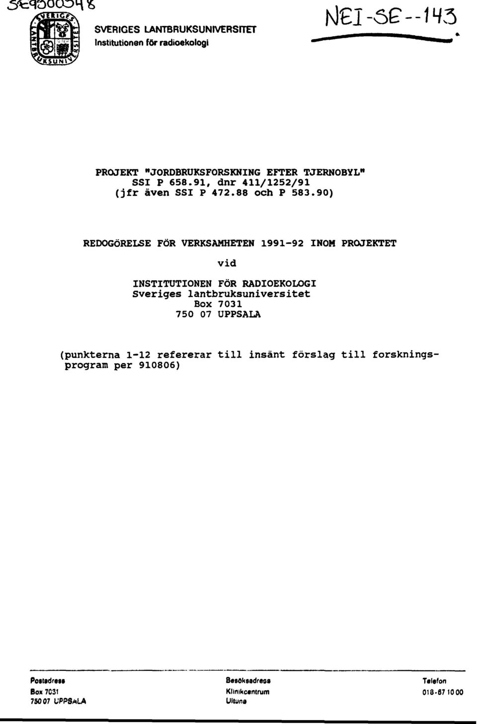 90) REDOGÖRELSE FÖR VERKSAMHETEN 1991-92 INOM PROJEKTET vid INSTITUTIONEN FÖR RADIOEKOLOGI Sveriges lantbruksuniversitet