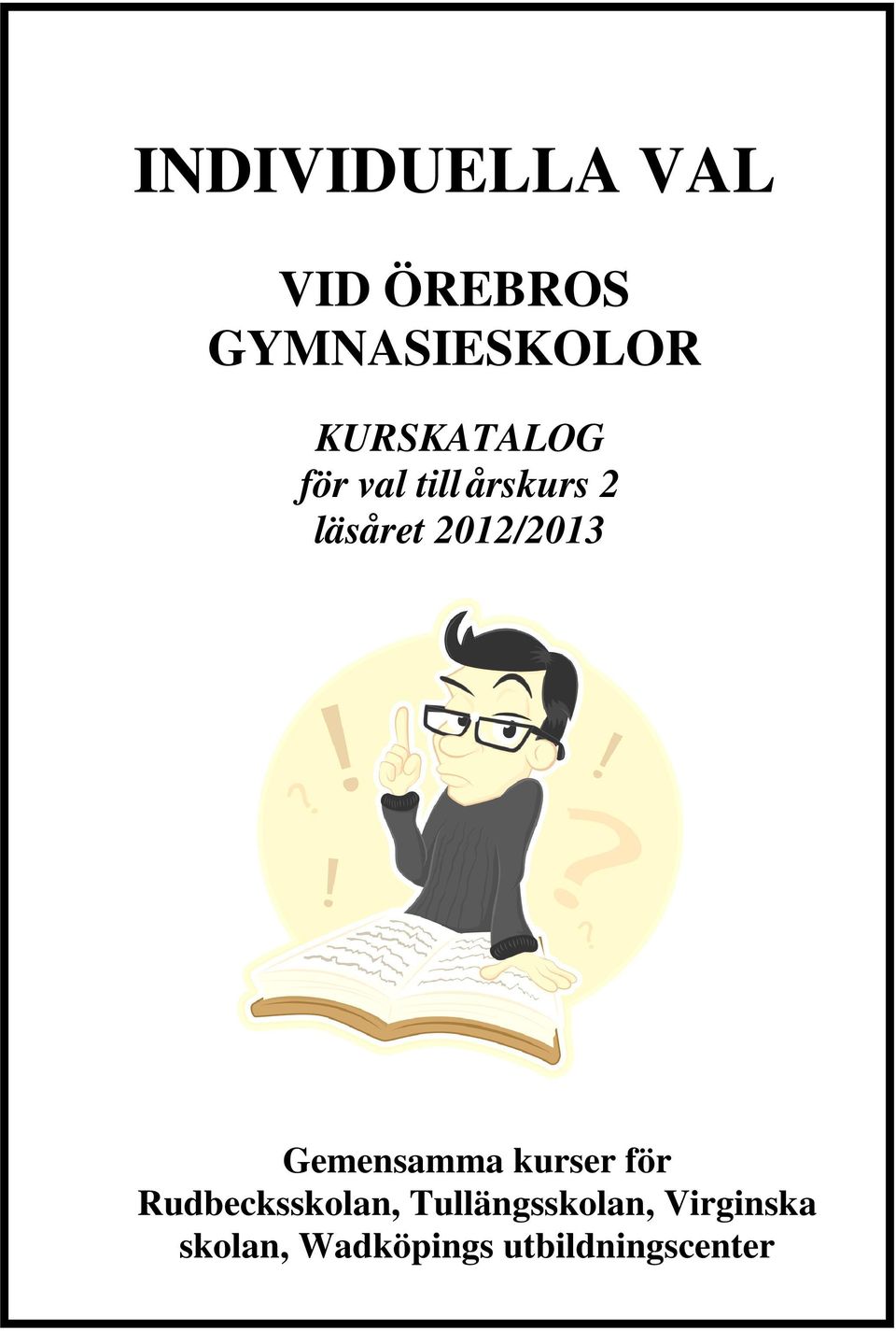 2012/2013 Gemensamma kurser för Rudbecksskolan,