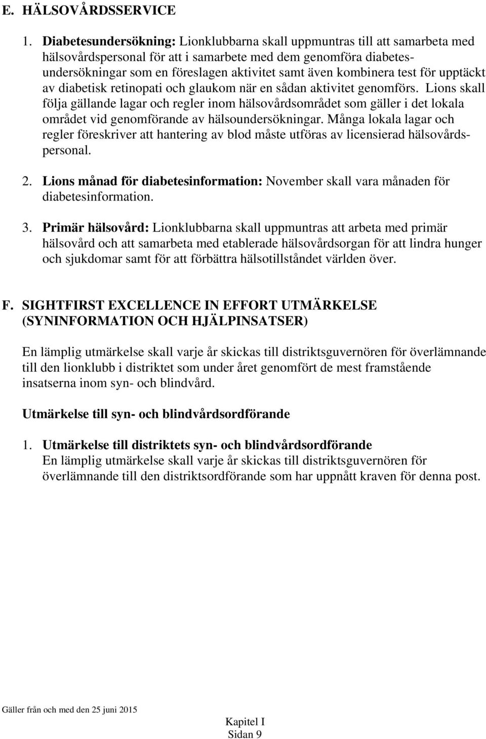 kombinera test för upptäckt av diabetisk retinopati och glaukom när en sådan aktivitet genomförs.