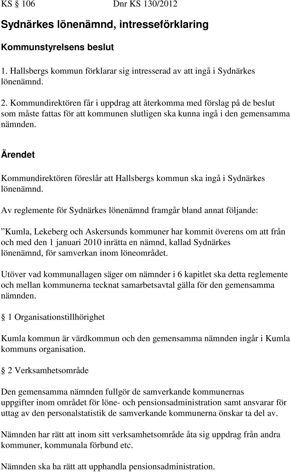 Kommundirektören föreslår att Hallsbergs kommun ska ingå i Sydnärkes lönenämnd.