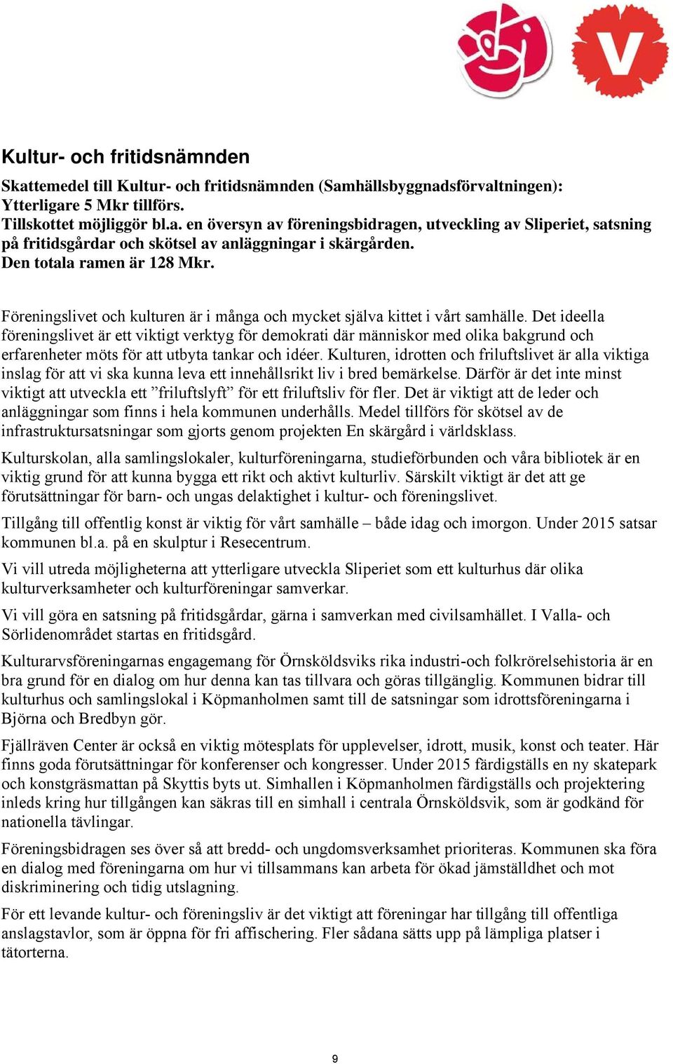 Det ideella föreningslivet är ett viktigt verktyg för demokrati där människor med olika bakgrund och erfarenheter möts för att utbyta tankar och idéer.