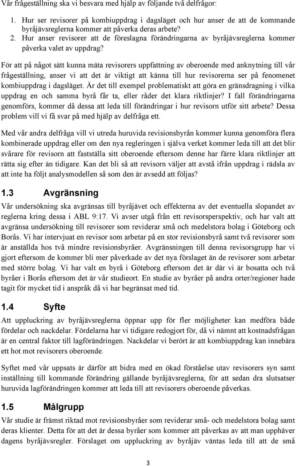 Hur anser revisorer att de föreslagna förändringarna av byråjävsreglerna kommer påverka valet av uppdrag?