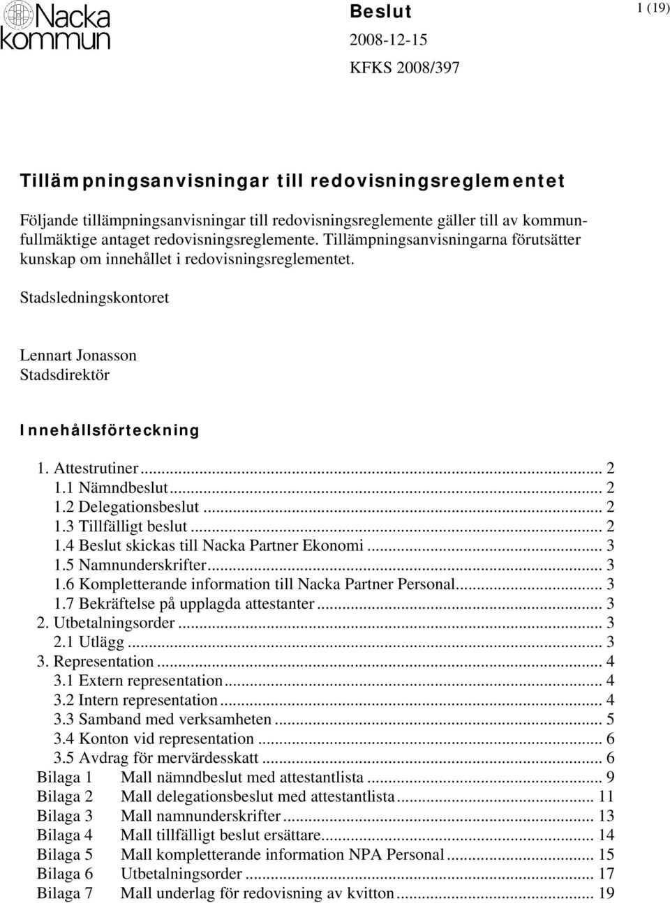 Attestrutiner... 2 1.1 Nämndbeslut... 2 1.2 Delegationsbeslut... 2 1.3 Tillfälligt beslut... 2 1.4 Beslut skickas till Nacka Partner Ekonomi... 3 1.