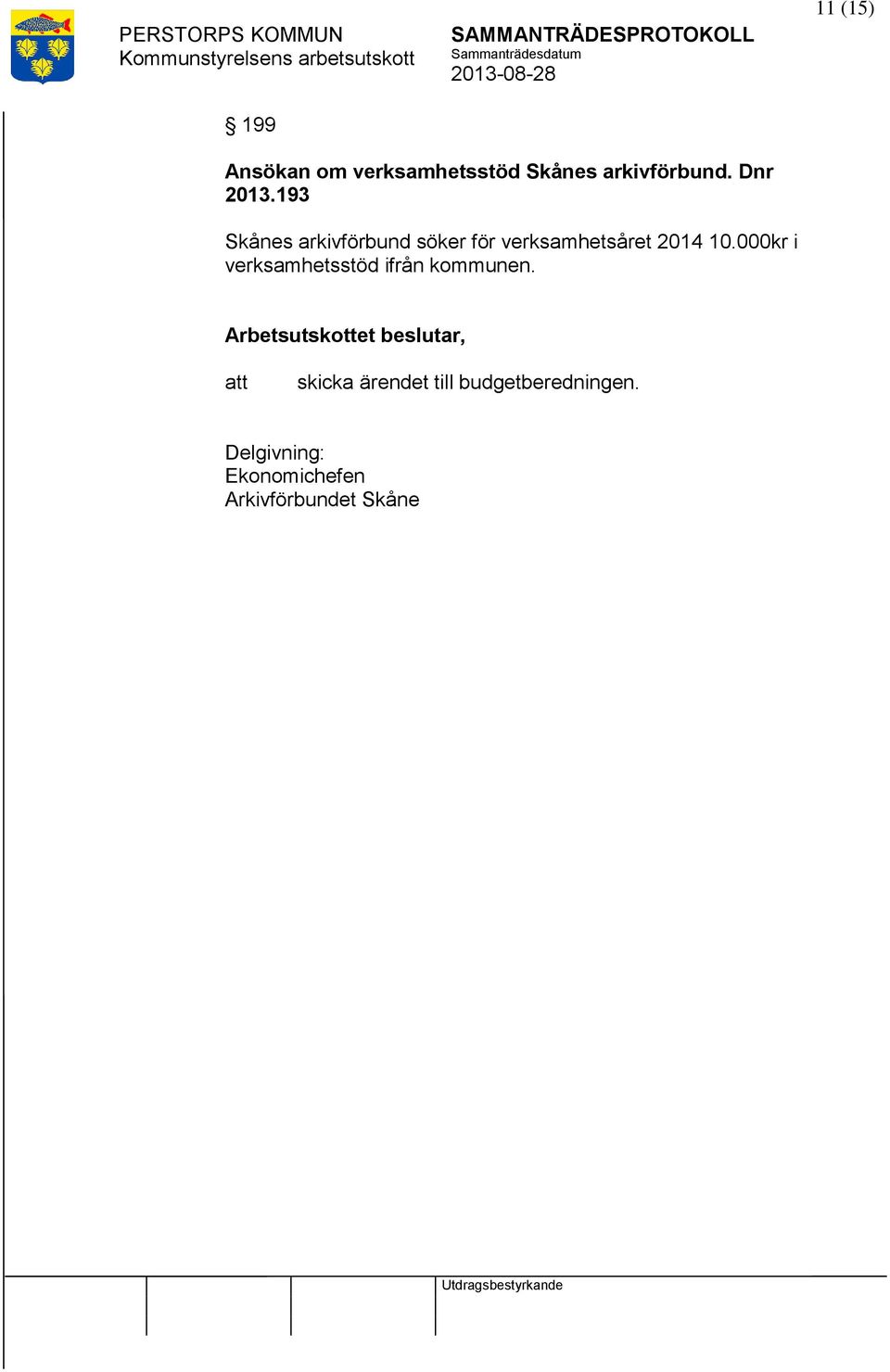 193 Skånes arkivförbund söker för verksamhetsåret 2014 10.