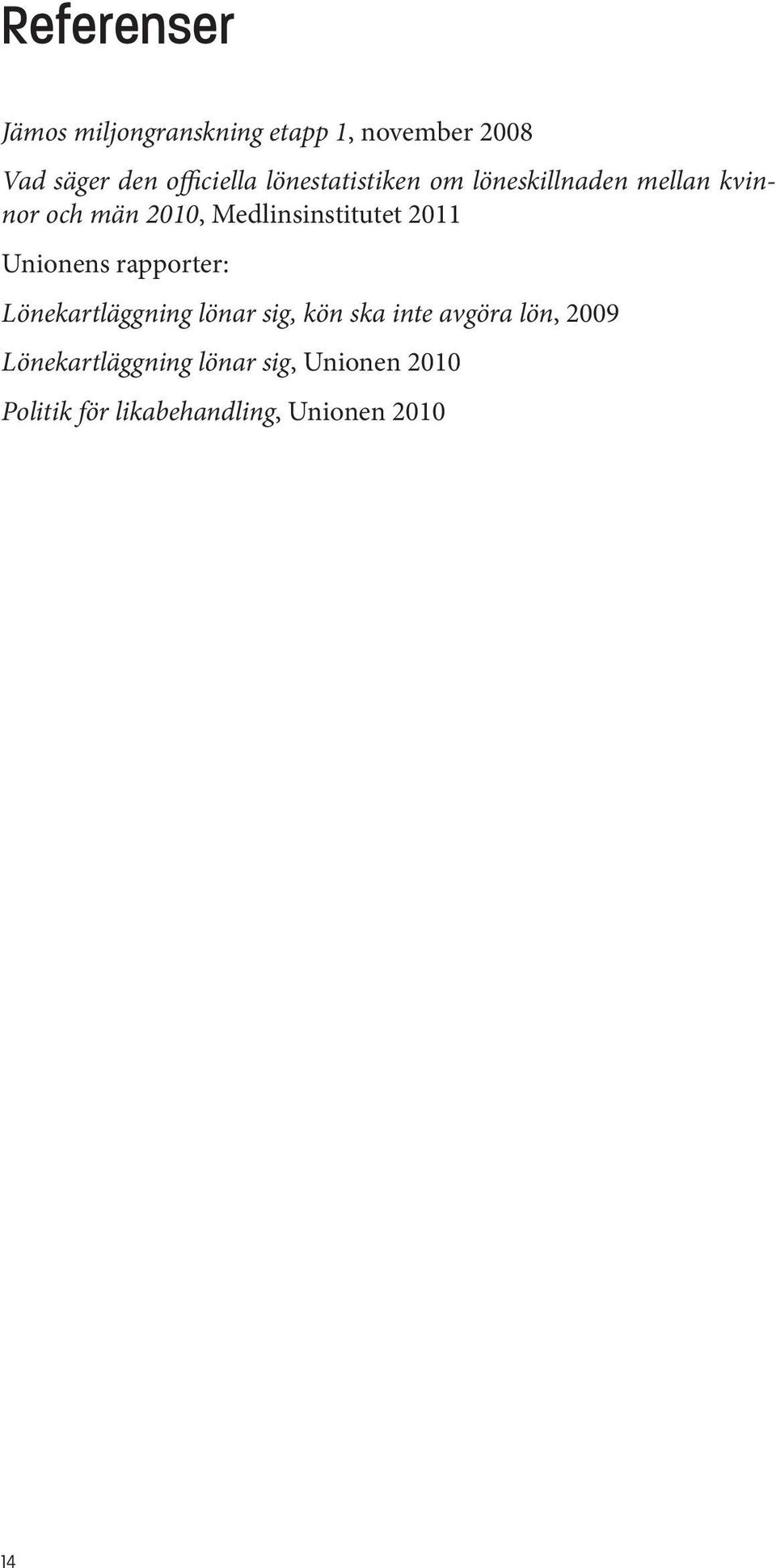 2011 Unionens rapporter: Lönekartläggning lönar sig, kön ska inte avgöra lön, 2009