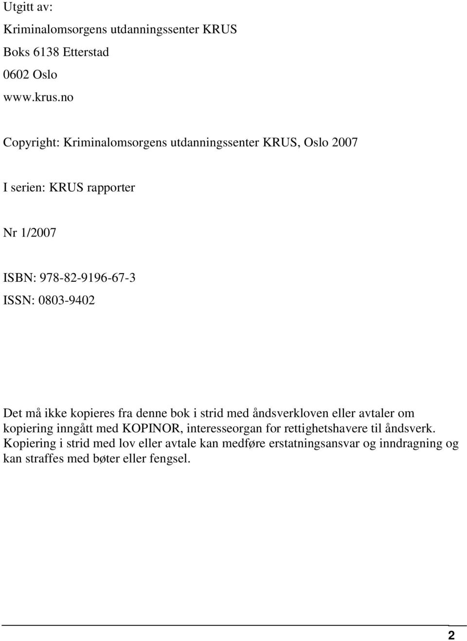 0803-9402 Det må ikke kopieres fra denne bok i strid med åndsverkloven eller avtaler om kopiering inngått med KOPINOR,