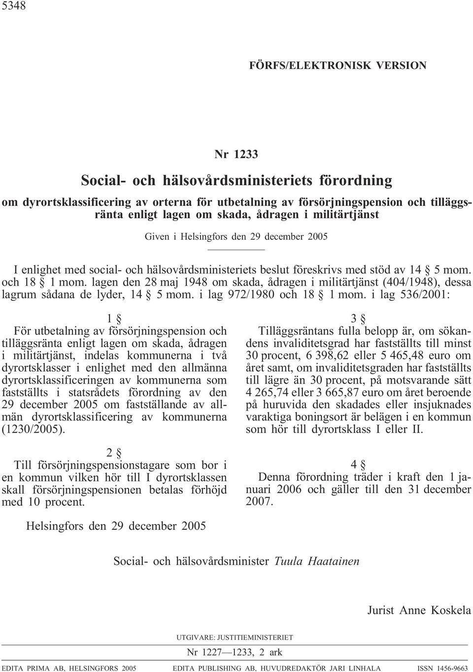 lagen den 28 maj 1948 om skada, ådragen i militärtjänst (404/1948), dessa lagrum sådana de lyder, 14 5 mom. i lag 972/1980 och 18 1 mom.