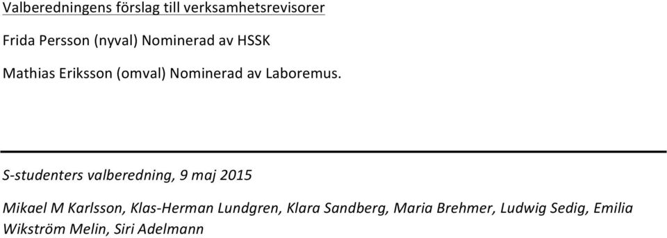 S- studenters valberedning, 9 maj 2015 Mikael M Karlsson, Klas- Herman