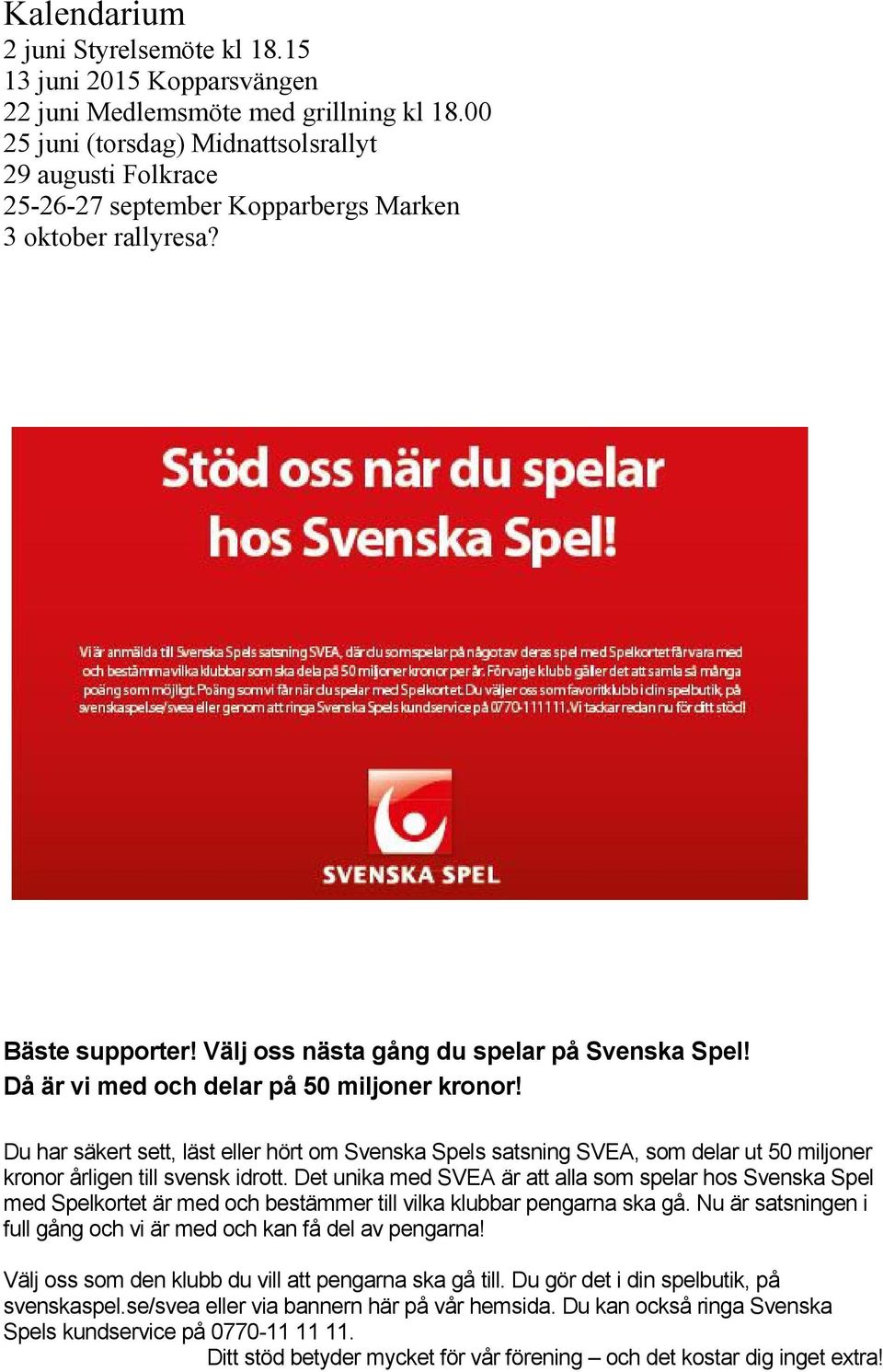 Då är vi med och delar på 50 miljoner kronor! Du har säkert sett, läst eller hört om Svenska Spels satsning SVEA, som delar ut 50 miljoner kronor årligen till svensk idrott.