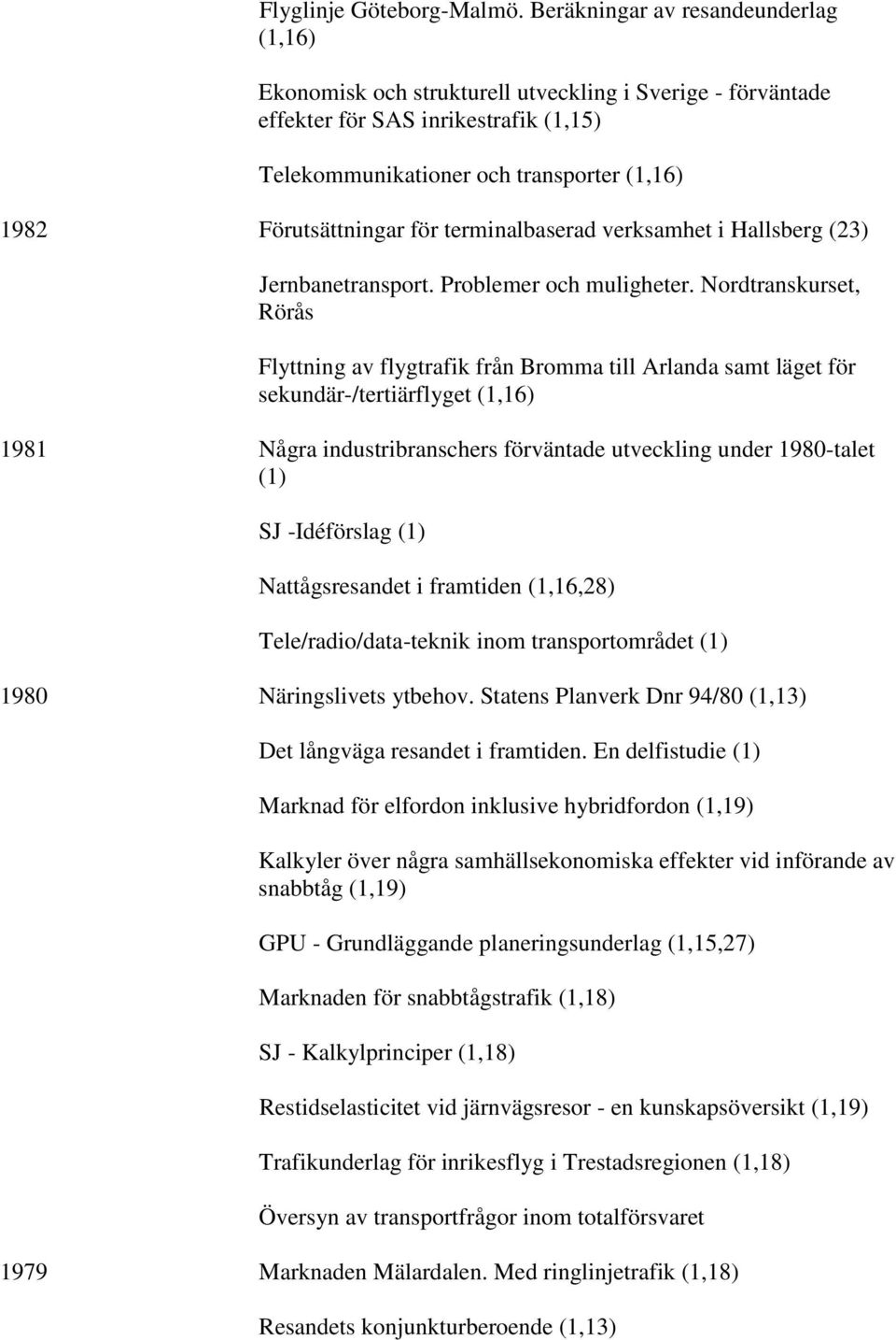 för terminalbaserad verksamhet i Hallsberg (23) Jernbanetransport. Problemer och muligheter.