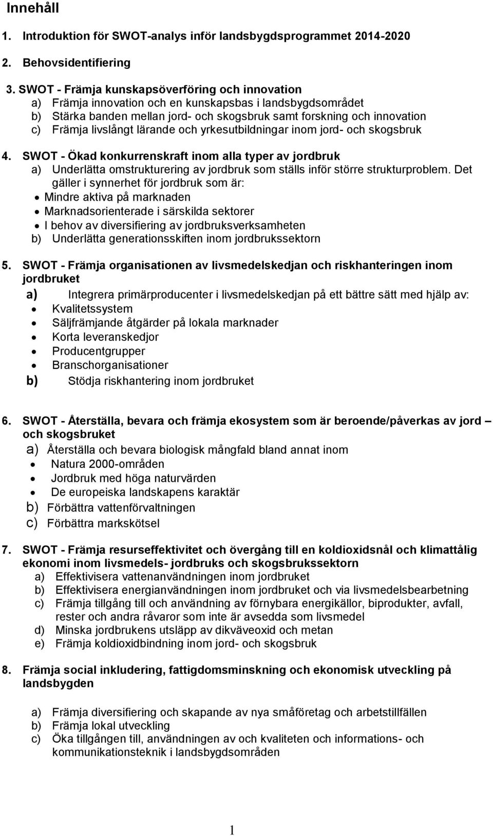 livslångt lärande och yrkesutbildningar inom jord- och skogsbruk 4.