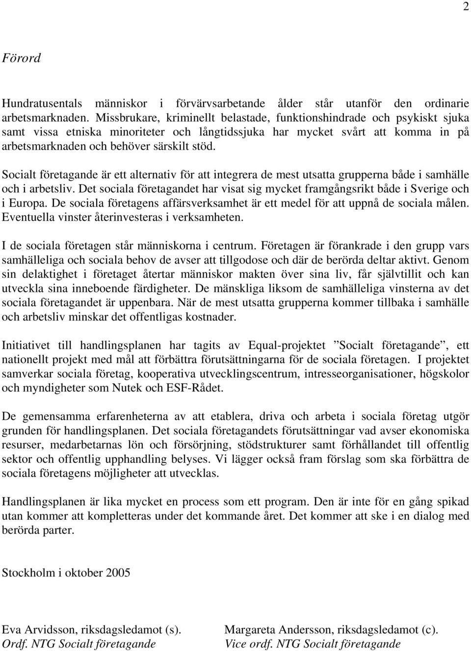 Socialt företagande är ett alternativ för att integrera de mest utsatta grupperna både i samhälle och i arbetsliv.