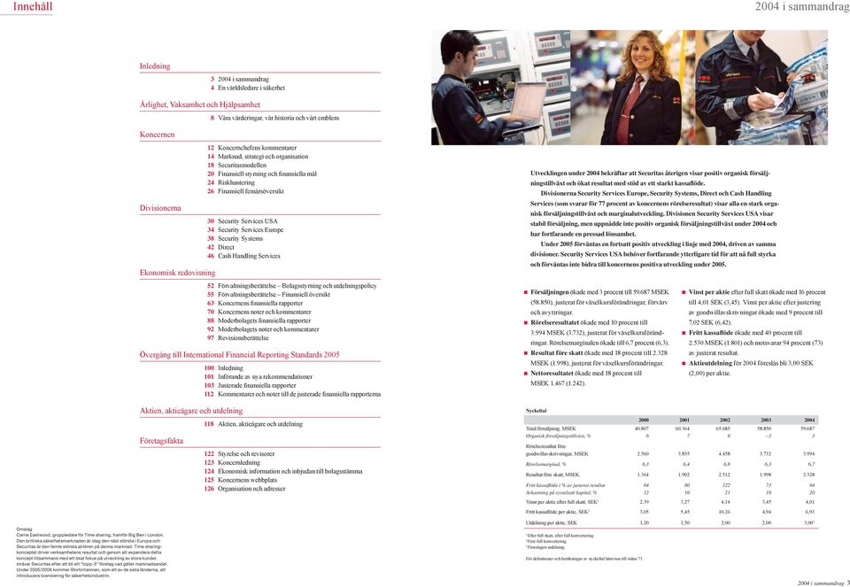 Security Services USA 34 Security Services Europe 38 Security Systems 42 Direct 46 Cash Handling Services 52 Förvaltningsberättelse Bolagsstyrning och utdelningspolicy 55 Förvaltningsberättelse