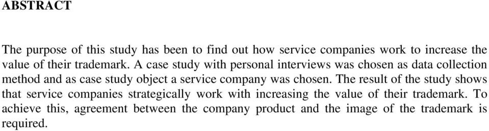 A case study with personal interviews was chosen as data collection method and as case study object a service company