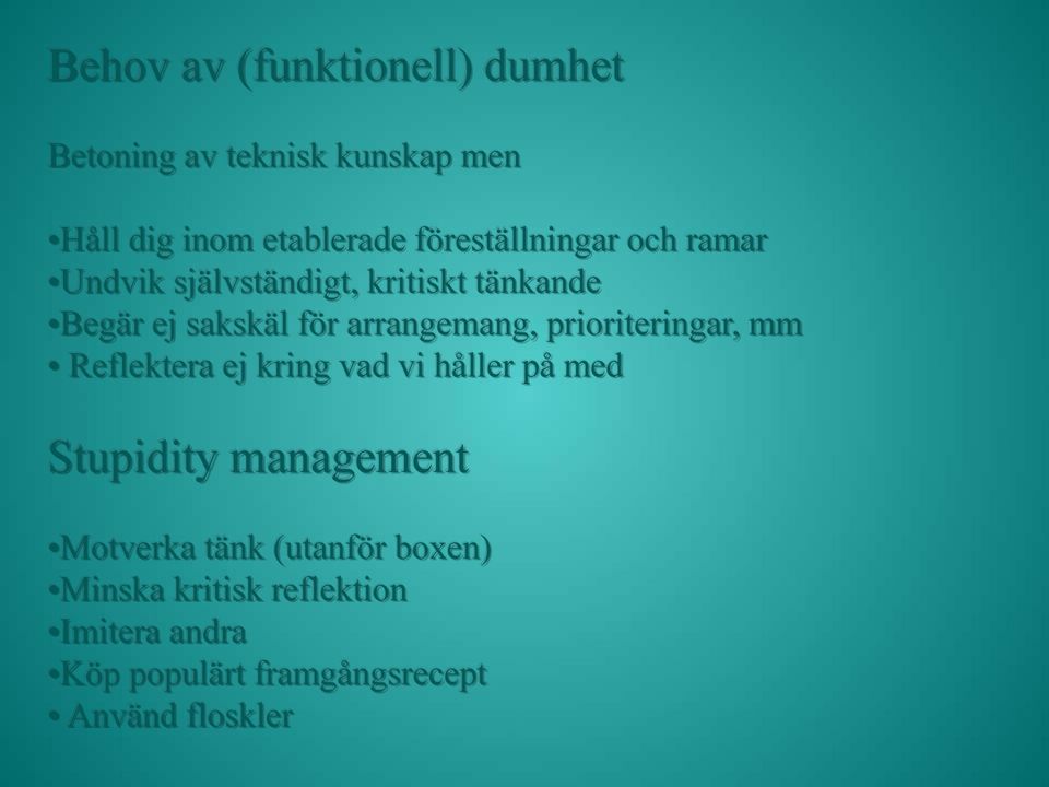 arrangemang, prioriteringar, mm Reflektera ej kring vad vi håller på med Stupidity management