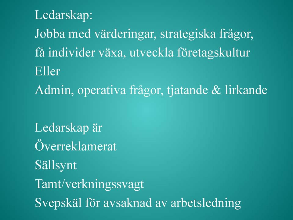 operativa frågor, tjatande & lirkande Ledarskap är