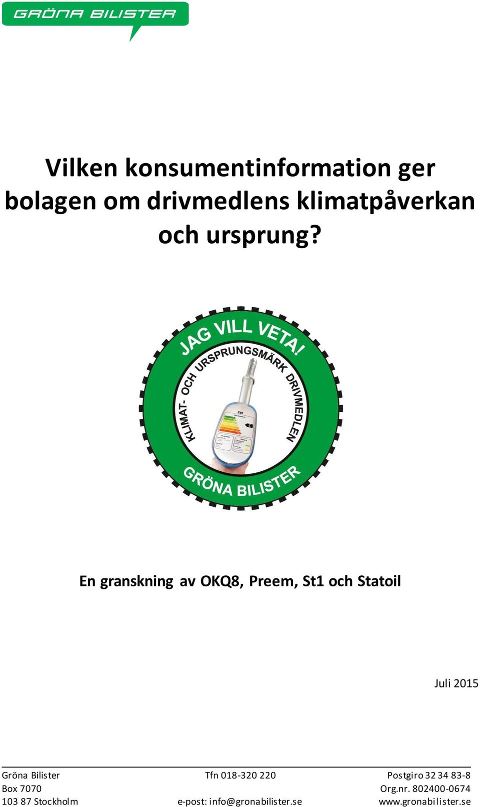 En granskning av OKQ8, Preem, St1 och Statoil Juli 2015 Gröna Bilister