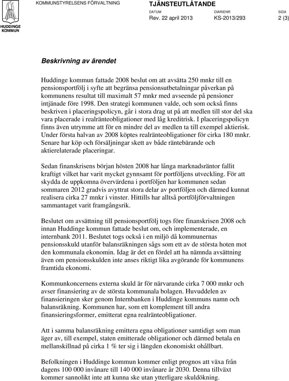 kommunens resultat till maximalt 57 mnkr med avseende på pensioner intjänade före 1998.