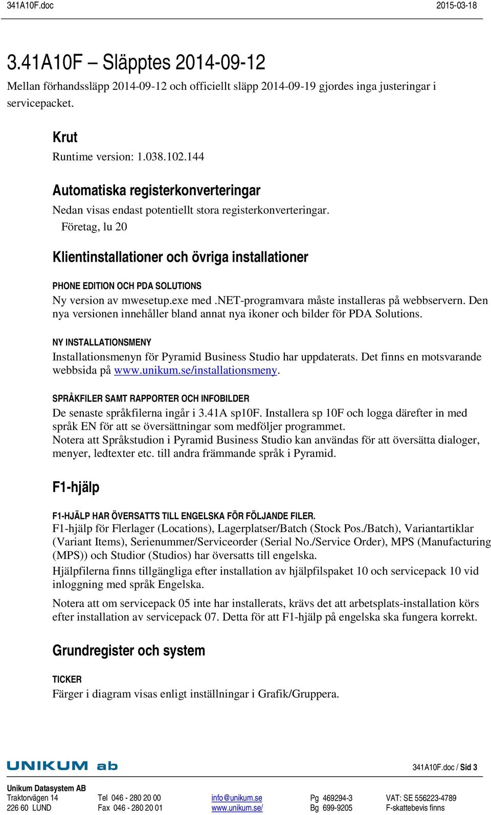 Företag, lu 20 Klientinstallationer och övriga installationer PHONE EDITION OCH PDA SOLUTIONS Ny version av mwesetup.exe med.net-programvara måste installeras på webbservern.