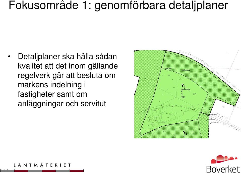 inom gällande regelverk går att besluta om