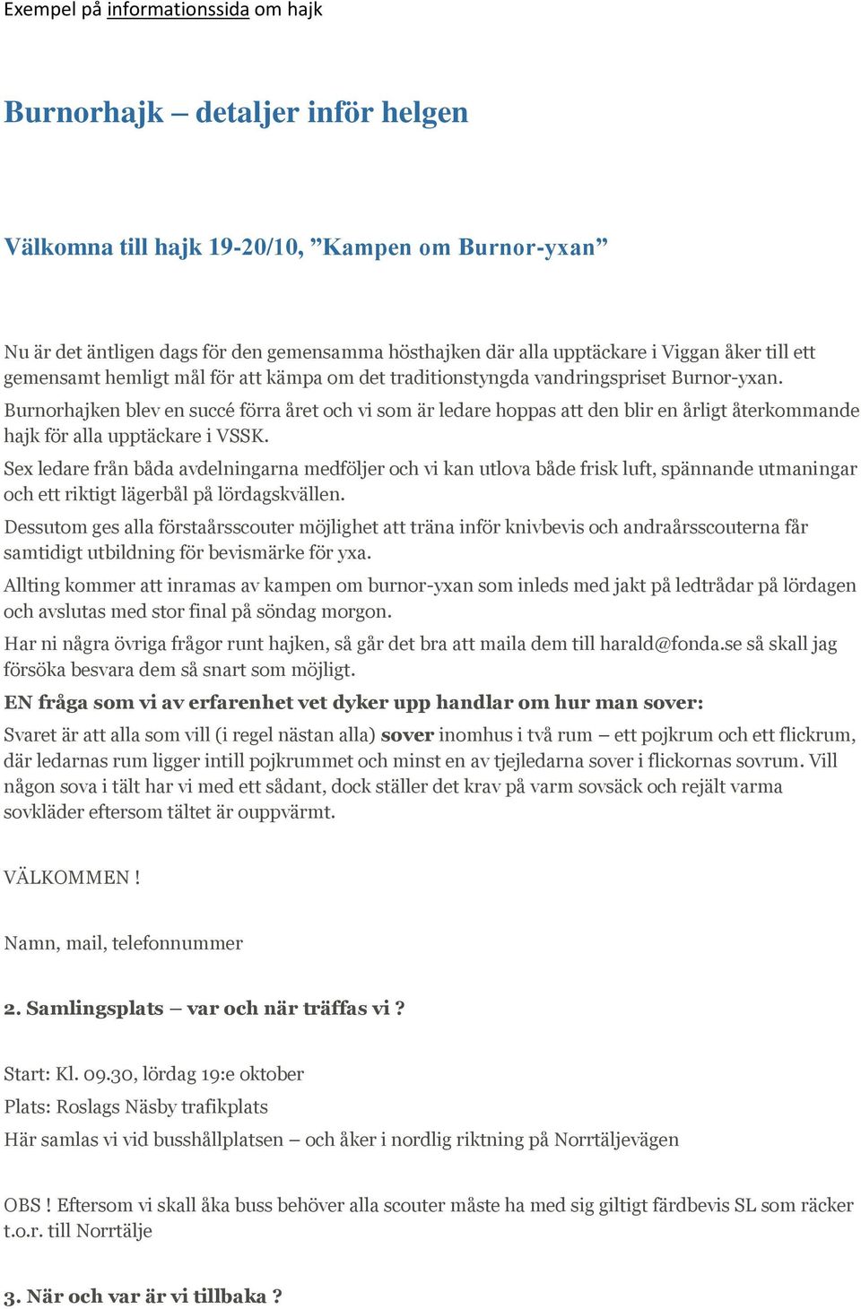 Burnorhajken blev en succé förra året och vi som är ledare hoppas att den blir en årligt återkommande hajk för alla upptäckare i VSSK.