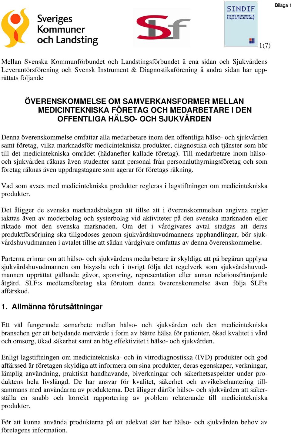 och sjukvården samt företag, vilka marknadsför medicintekniska produkter, diagnostika och tjänster som hör till det medicintekniska området (hädanefter kallade företag).