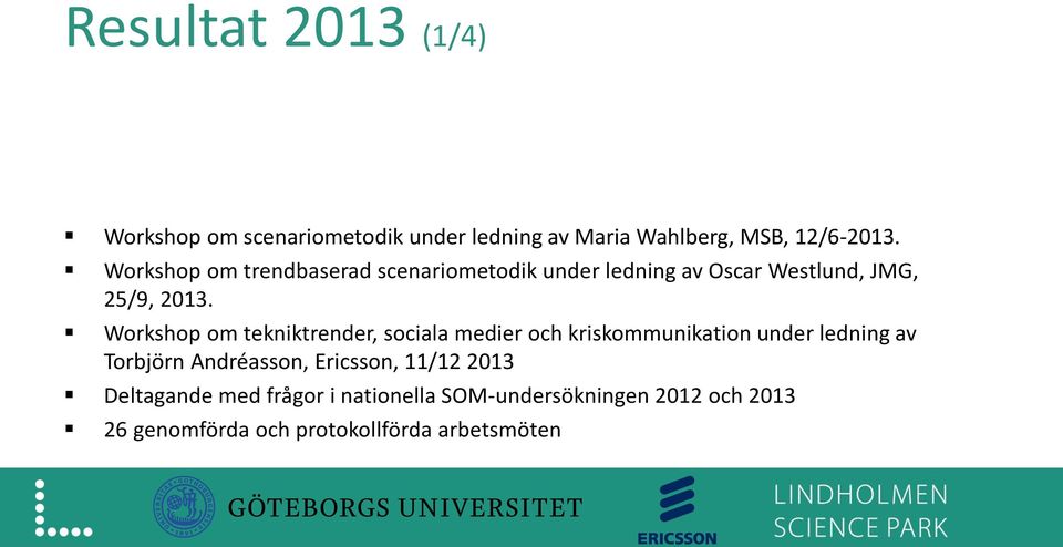 Workshop om tekniktrender, sociala medier och kriskommunikation under ledning av Torbjörn Andréasson,