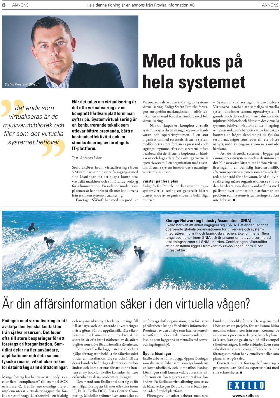 systemvirtualisering är en konkurrerande teknik som utlovar bättre prestanda, bättre kostnadseffektivitet och en standard isering av företagets it-plattform.