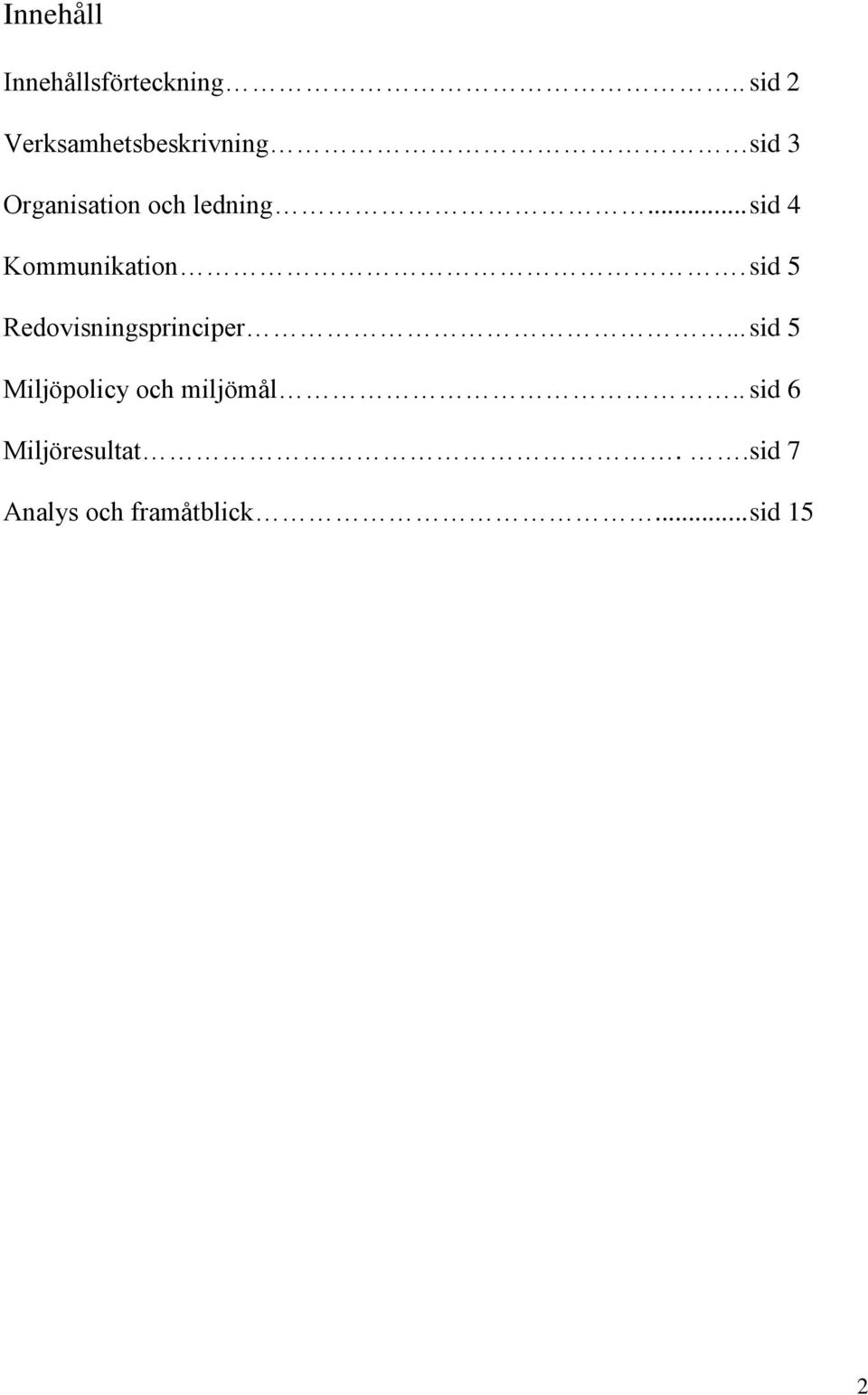 .. sid 4 Kommunikation. sid 5 Redovisningsprinciper.