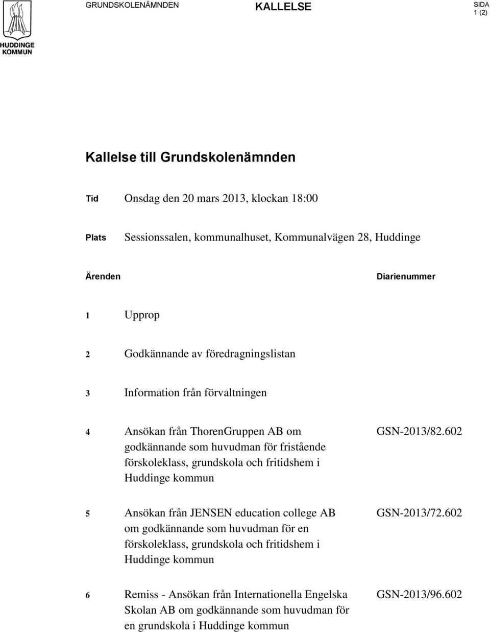 förskoleklass, grundskola och fritidshem i Huddinge kommun GSN-2013/82.