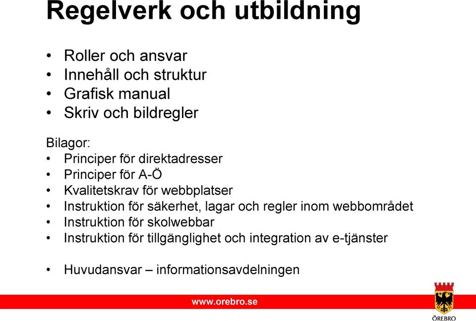 webbplatser Instruktion för säkerhet, lagar och regler inom webbområdet Instruktion för