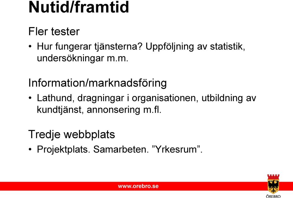 m. Information/marknadsföring Lathund, dragningar i