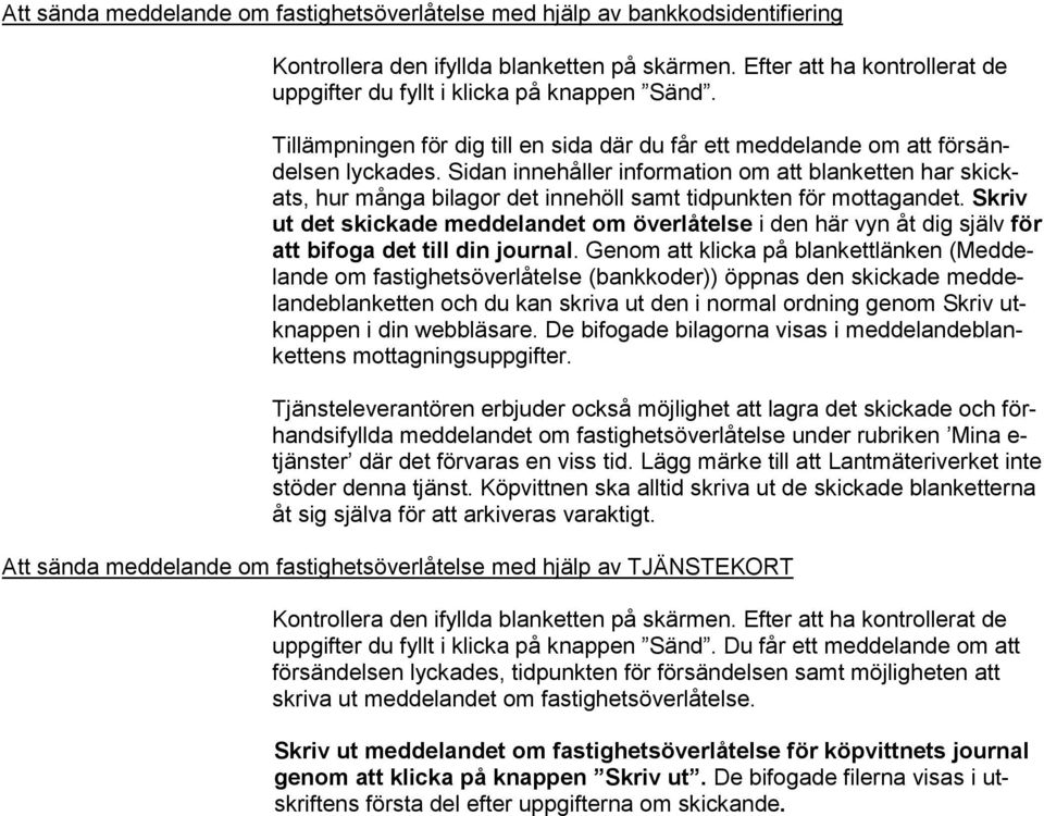 Sidan innehåller information om att blanketten har skickats, hur många bilagor det innehöll samt tidpunkten för mottagandet.