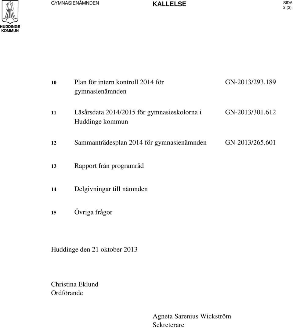 612 12 Sammanträdesplan 2014 för gymnasienämnden GN-2013/265.