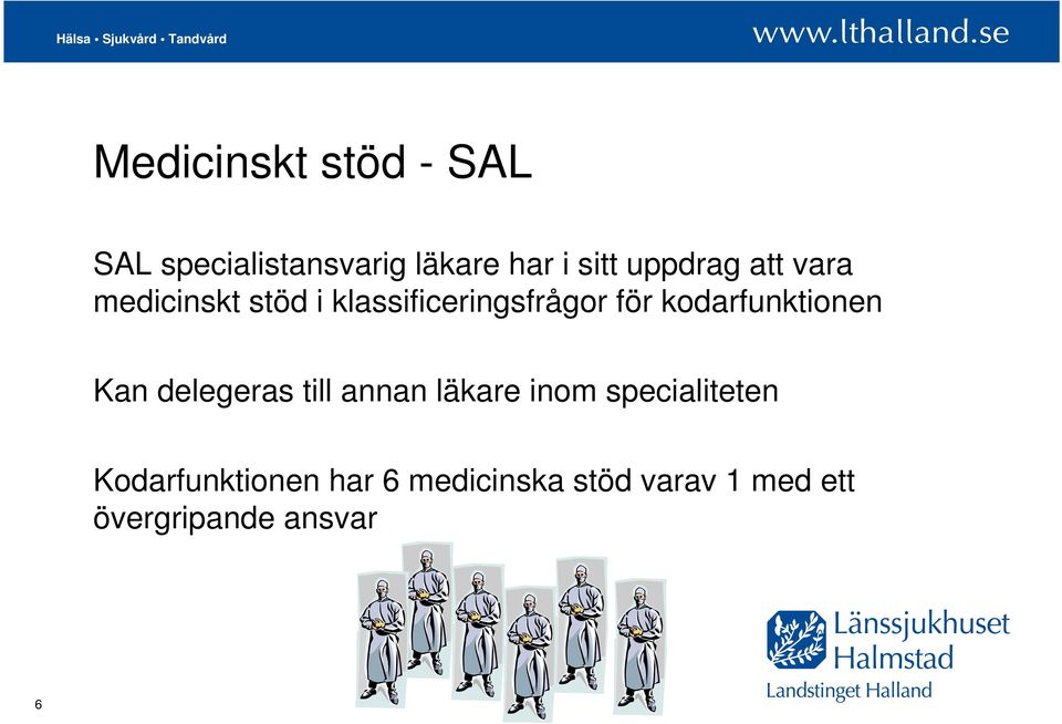 kodarfunktionen Kan delegeras till annan läkare inom specialiteten