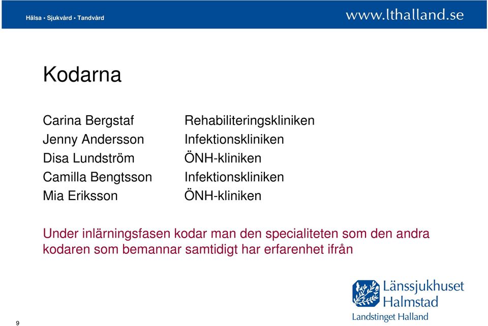 Infektionskliniken ÖNH-kliniken Under inlärningsfasen kodar man den