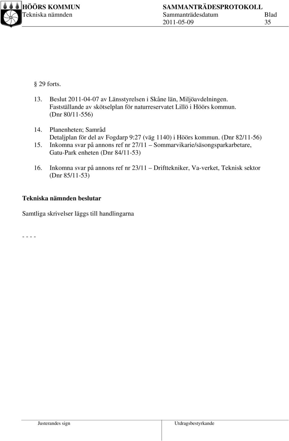 Planenheten; Samråd Detaljplan för del av Fogdarp 9:27 (väg 1140) i Höörs kommun. (Dnr 82/11-56) 15.