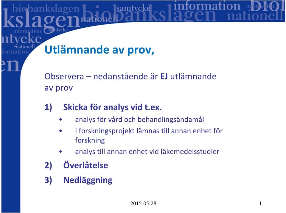 analys för vård och behandlingsändamål i forskningsprojekt lämnas till