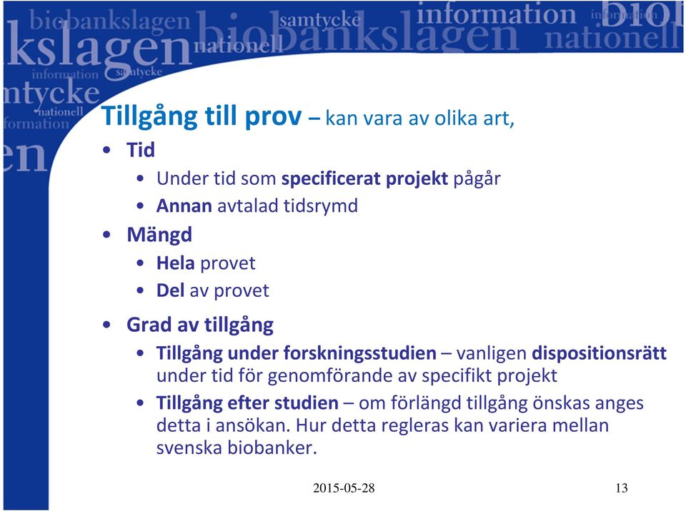 dispositionsrätt under tid för genomförande av specifikt projekt Tillgång efter studien om förlängd