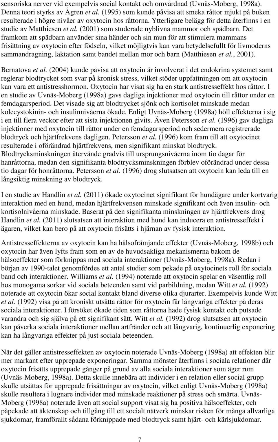 (2001) som studerade nyblivna mammor och spädbarn.