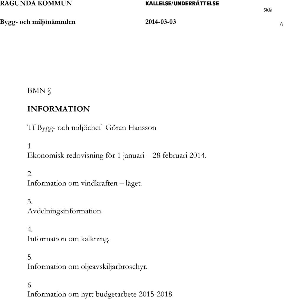 februari 2014. 2. Information om vindkraften läget. 3. Avdelningsinformation. 4.