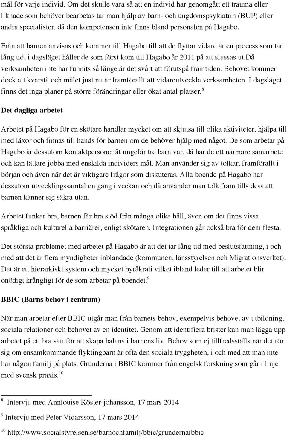 finns bland personalen på Hagabo.