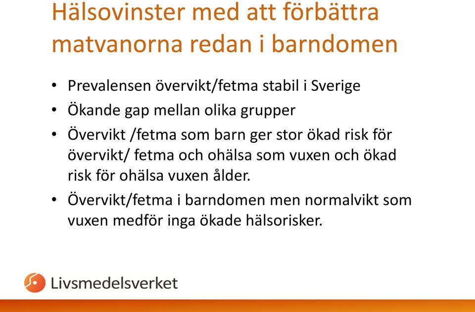 barn ger stor ökad risk för övervikt/ fetma och ohälsa som vuxen och ökad risk för