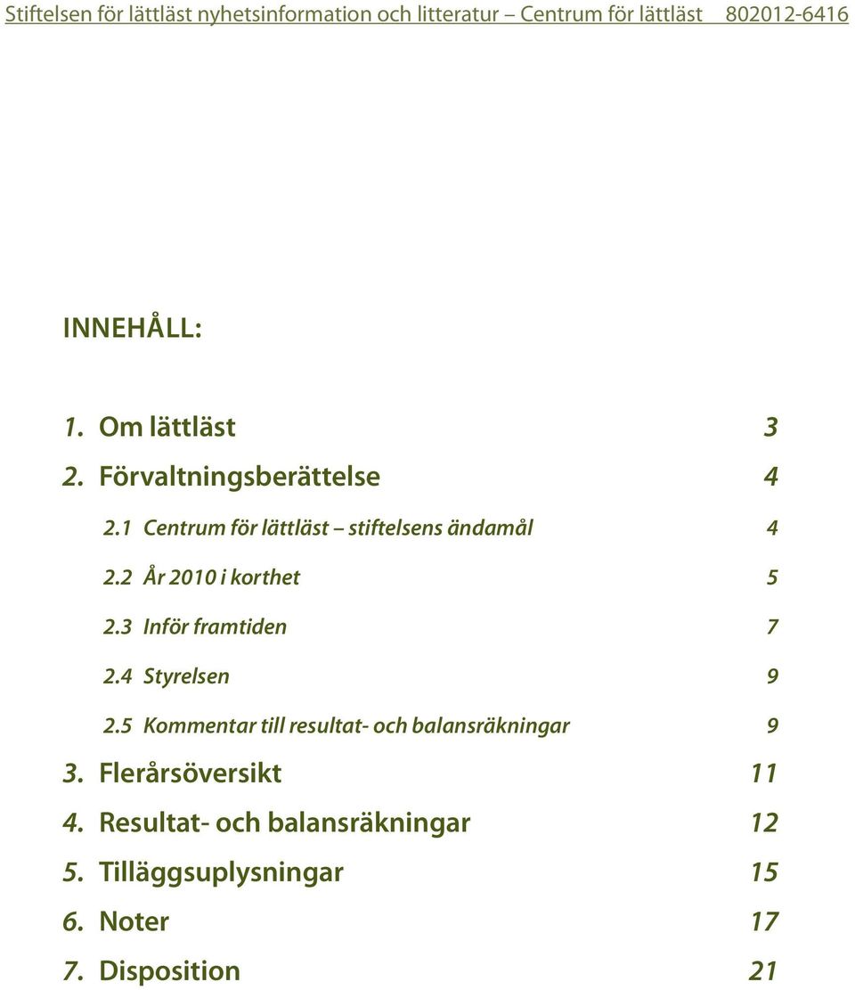 3 Inför framtiden 7 2.4 Styrelsen 9 2.