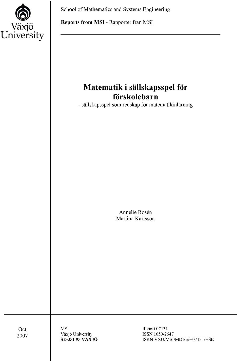 redskap för matematikinlärning Annelie Rosén Martina Karlsson Oct 2007 MSI