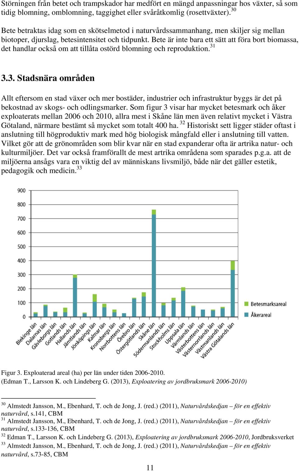 Bete är inte bara ett sätt att föra bort biomassa, det handlar också om att tillåta ostörd blomning och reproduktion. 31