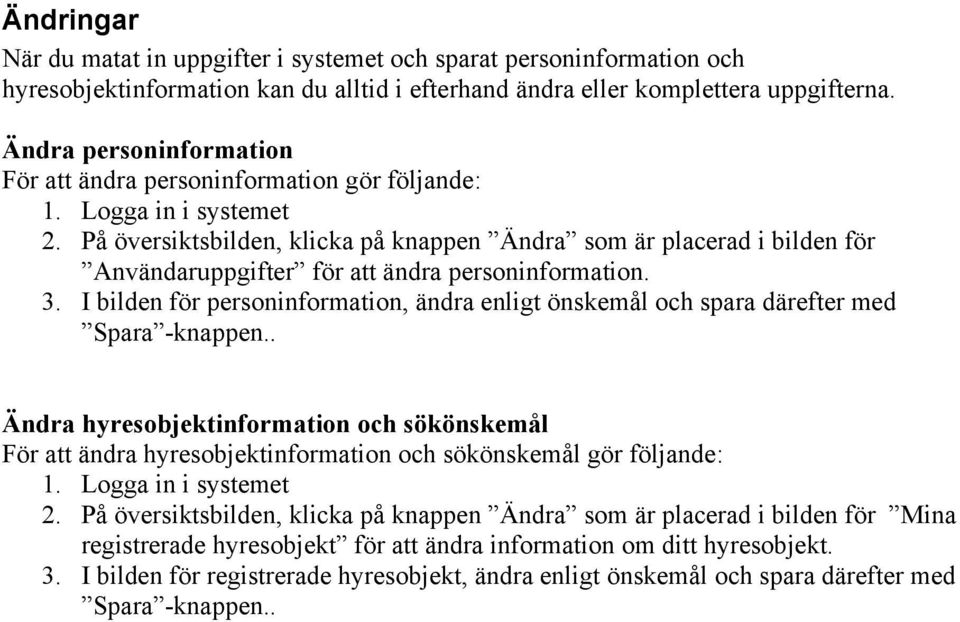 I bilden för personinformation, ändra enligt önskemål och spara därefter med Spara -knappen.