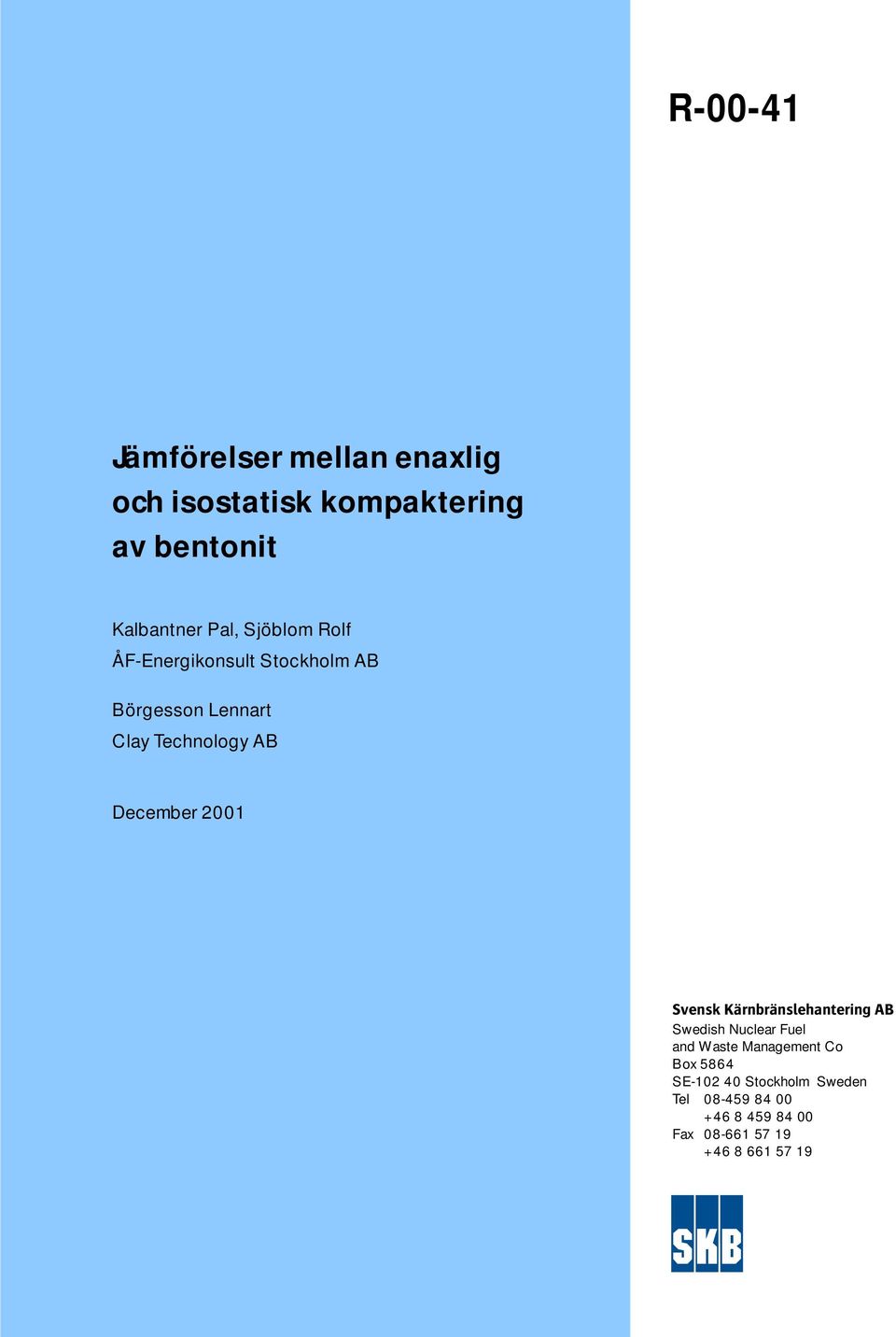 2001 Svensk Kärnbränslehantering AB Swedish Nuclear Fuel and Waste Management Co Box 5864