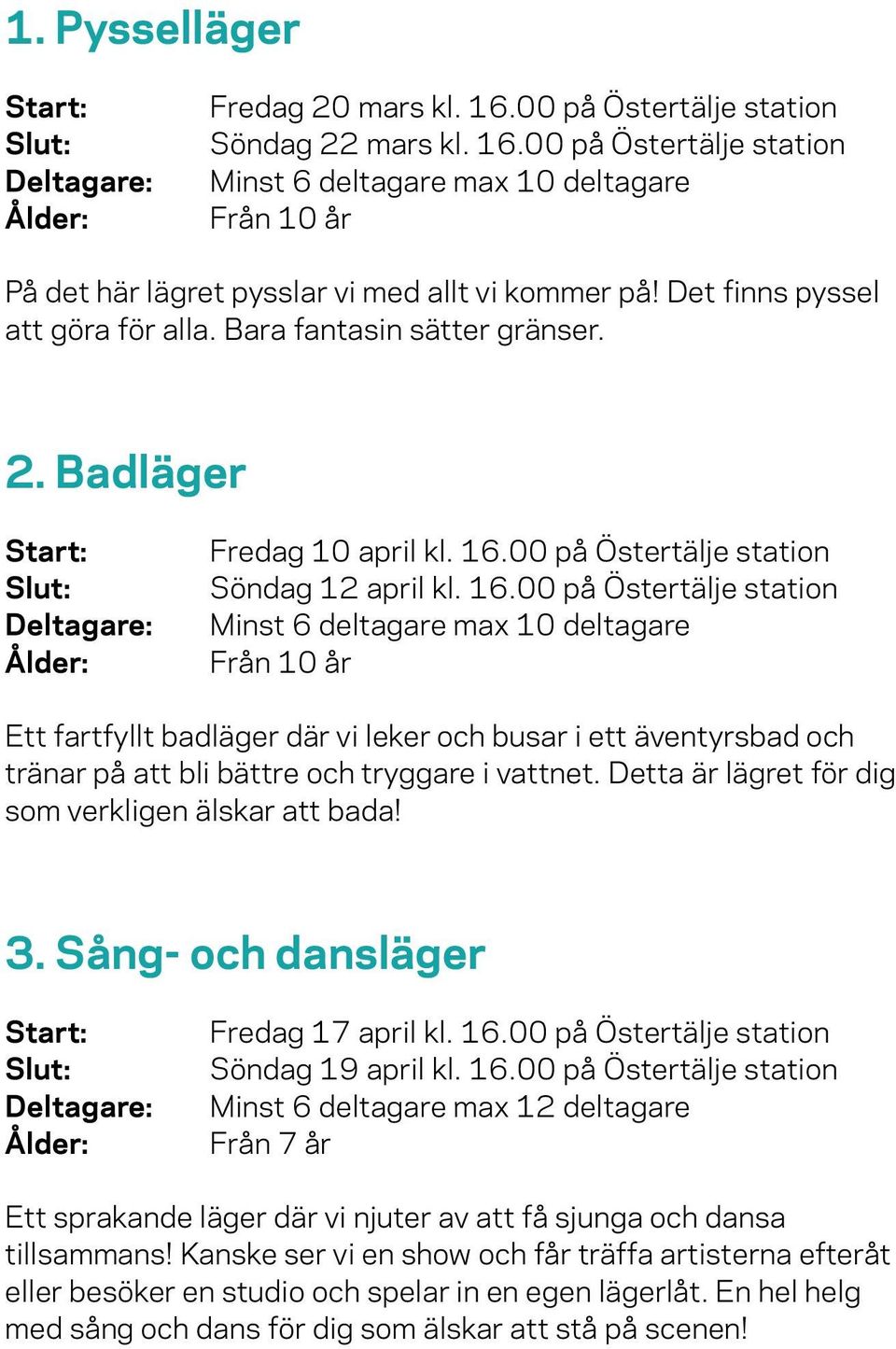 00 på Östertälje station Söndag 12 april kl. 16.